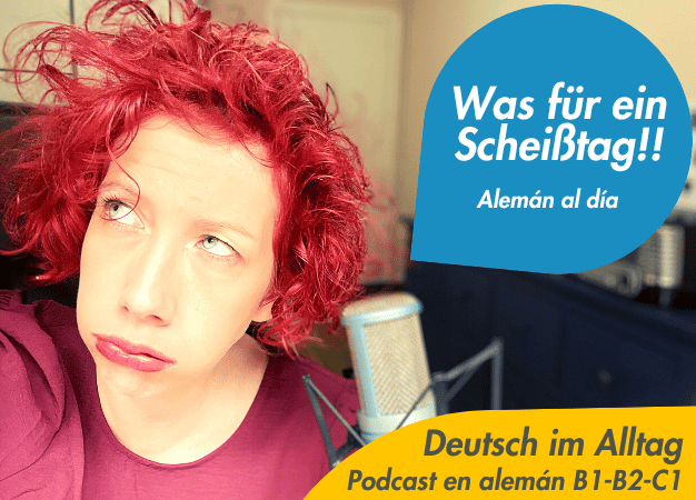 Was-fur-ein-Scheisstag-podcast-aleman-vocabulario
