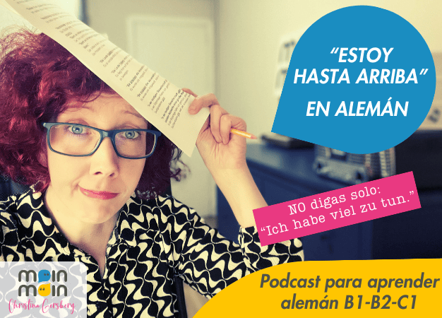 Expresiones en alemán para decir “Estoy hasta arriba” de trabajo o tareas